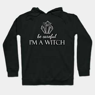 Be careful I'm a witch Hoodie